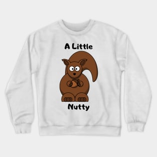 A Little Nutty Squirrel Design Crewneck Sweatshirt